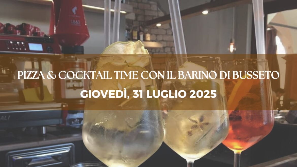 31 luglio 2025: Pizza & Cocktail Time con Il Barino