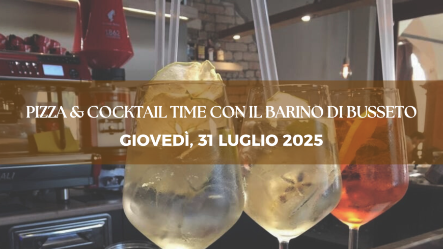 31 luglio 2025: Pizza & Cocktail Time con Il Barino